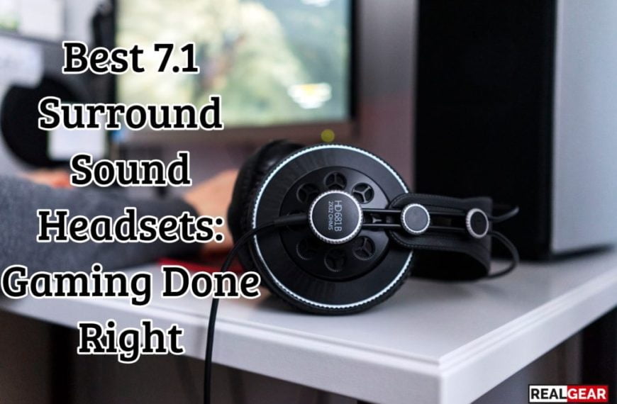 Best 7.1 Surround Sound Gaming Headsets: Immersive Gaming Done Right